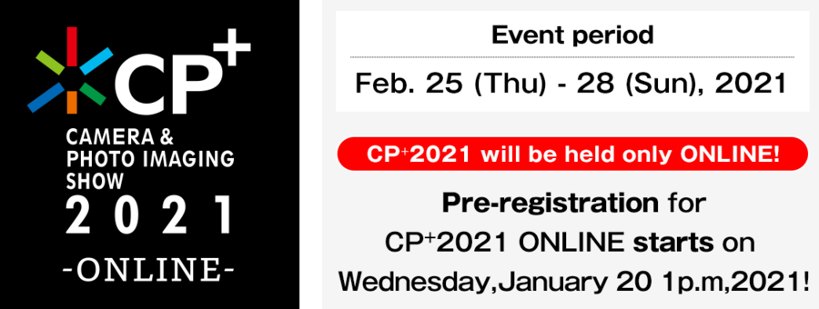 CP+ 2021 : A World Premiere Show for Cameras and Photo Imaging