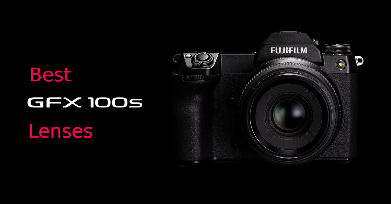 Best Lenses for Fujifilm GFX 100S